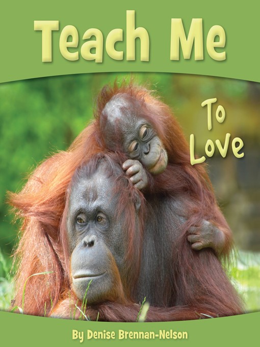 Teach me love. Teach me love